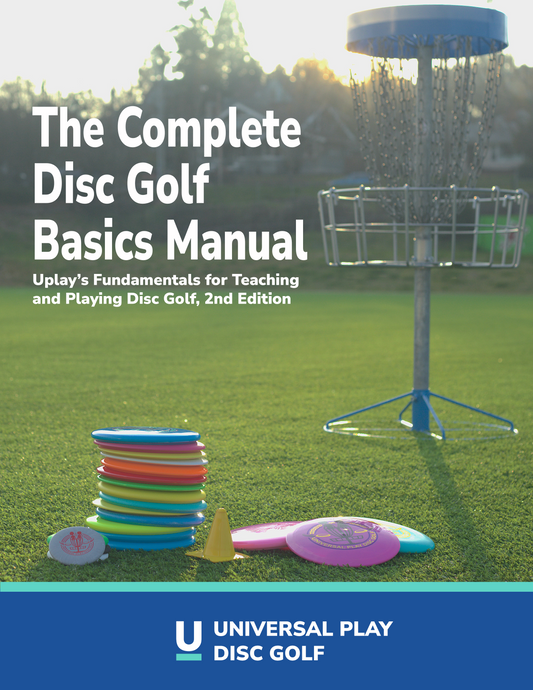 The Complete Uplay Disc Golf Basics Manual: Uplay's Fundamentals for Teaching and Playing Disc Golf